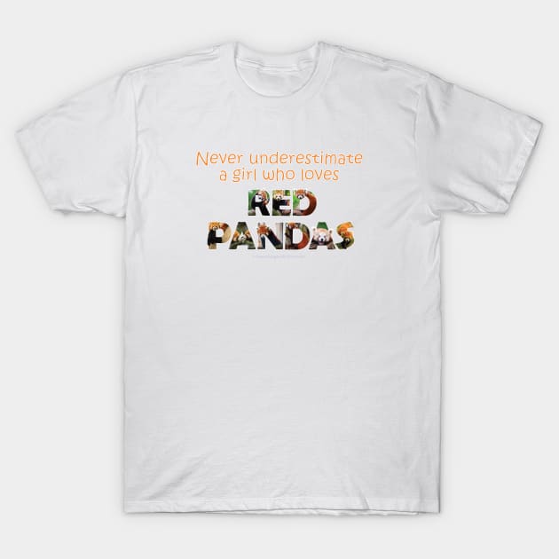 Never underestimate a girl who loves red pandas - wildlife oil painting word art T-Shirt by DawnDesignsWordArt